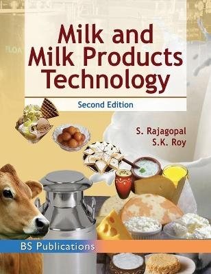 Milk and Milk Products Technology - S K Roy, S Rajagopal