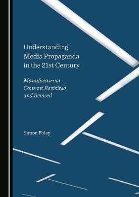Understanding Media Propaganda in the 21st Century - Simon Foley