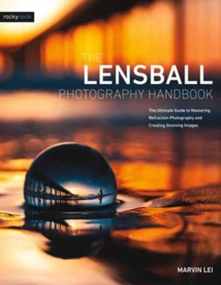 The Lensball Photography Handbook - Marvin Lei