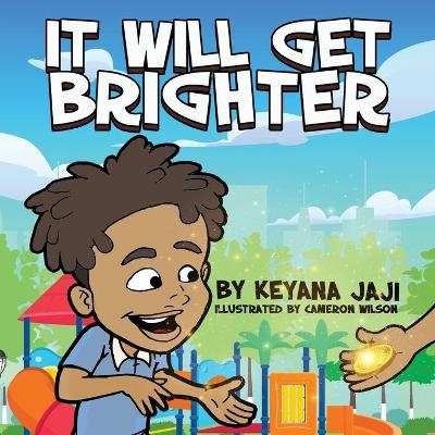 It will Get Brighter - Keyana Jaji