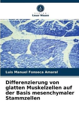 Differenzierung von glatten Muskelzellen auf der Basis mesenchymaler Stammzellen - Luis Manuel Fonseca Amaral