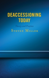 Deaccessioning Today -  Steven Miller