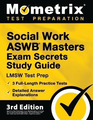 Social Work ASWB Masters Exam Secrets Study Guide - LMSW Test Prep, Full-Length Practice Test, Detailed Answer Explanations - Matthew Bowling