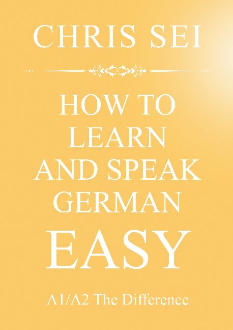 How To Learn And Speak German Easy A1/A2 - Elite German Method - Chris Sei