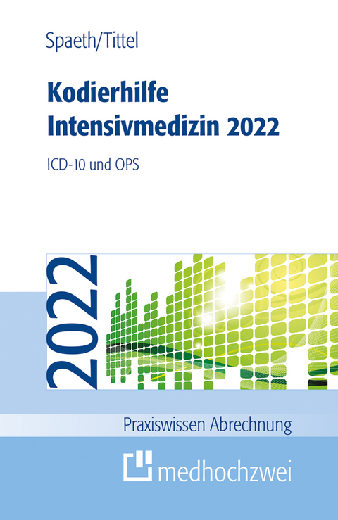 Kodierhilfe Intensivmedizin 2022 - Christoph Spaeth, Claudia Tittel