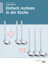 Arbeitsheft Einfach rechnen in der Küche - Gerlind Dr. Friedrich, Maritta Emmrich