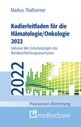Kodierleitfaden für die Hämatologie/Onkologie 2022 - Thalheimer, Markus