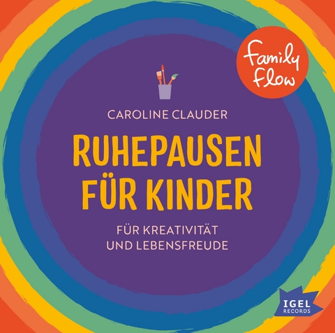 FamilyFlow. Ruhepausen für Kinder. Für Kreativität und Lebensfreude - Caroline Clauder