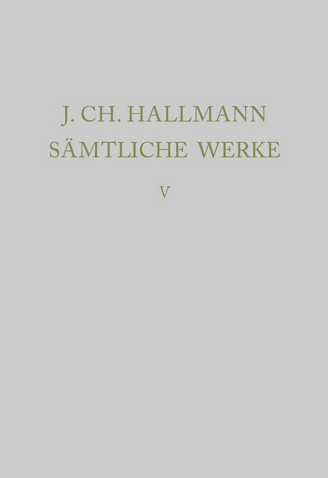 Johann Ch. Hallmann: Sämtliche Werke / Adlersflügel, Ehren-Stern, Leopoldus, Hochzeits- und Glückwunschgedichte - 