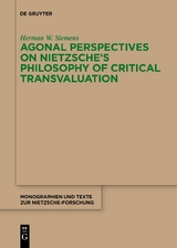 Agonal Perspectives on Nietzsche's Philosophy of Critical Transvaluation - Herman W. Siemens