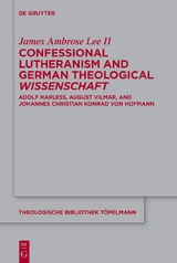 Confessional Lutheranism and German Theological Wissenschaft - James Ambrose Lee II