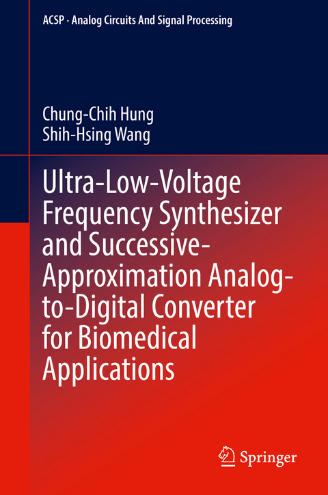 Ultra-Low-Voltage Frequency Synthesizer and Successive-Approximation Analog-to-Digital Converter for Biomedical Applications - Chung-Chih Hung, Shih-Hsing Wang