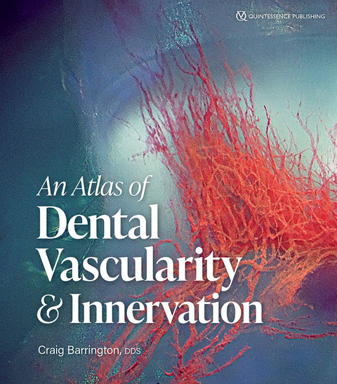 An Atlas of Dental Vascularity & Innervation - Craig Barrington