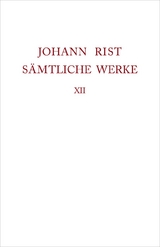 Johann Rist: Sämtliche Werke / Verstreute Schriften - 