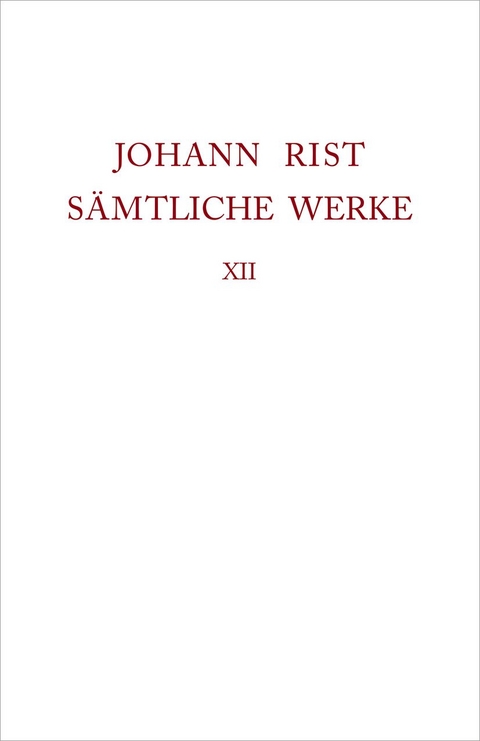 Johann Rist: Sämtliche Werke / Verstreute Schriften - 