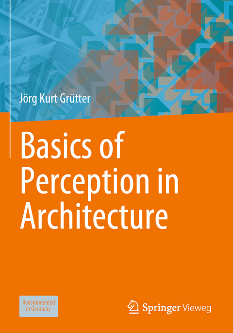 Basics of Perception in Architecture - Jörg Kurt Grütter