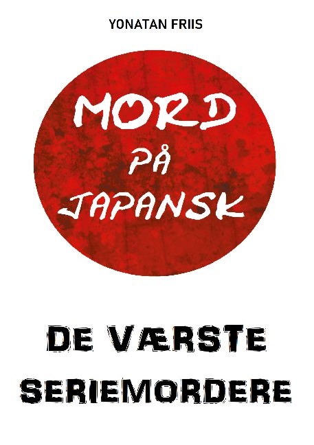 Mord på japansk: De værste seriemordere - Yonatan Friis