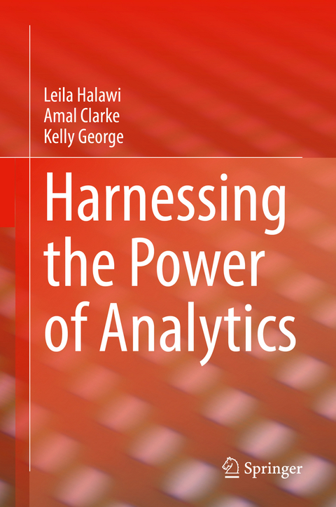 Harnessing the Power of Analytics - Leila Halawi, Amal Clarke, Kelly George