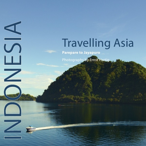 Travelling Asia / Travelling Asia Indonesia - Ernst Hartig