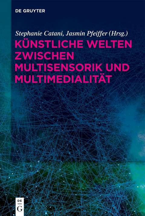 Künstliche Welten zwischen Multisensorik und Multimedialität - 