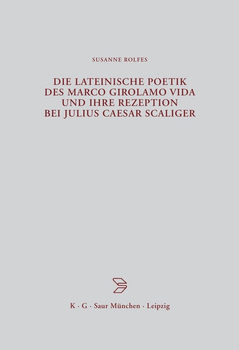 Die lateinische Poetik des Marco Girolamo Vida und ihre Rezeption bei Julius Caesar Scaliger - Susanne Rolfes