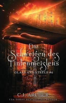 Das Schweigen des Tintenmeisters - C J Archer