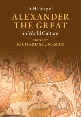 A History of Alexander the Great in World Culture - 