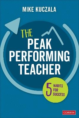 The Peak Performing Teacher - Michael S. Kuczala