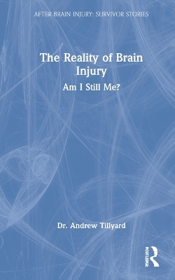 The Reality of Brain Injury - Andrew Tillyard