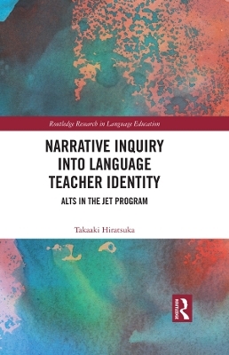 Narrative Inquiry into Language Teacher Identity - Takaaki Hiratsuka