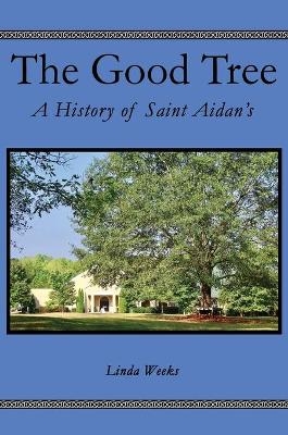 The Good Tree - Linda Weeks