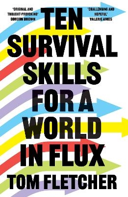 Ten Survival Skills for a World in Flux - Tom Fletcher