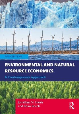 Environmental and Natural Resource Economics - Jonathan M. Harris, Brian Roach