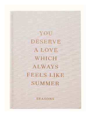 You Deserve A Love Which Always Feels Like Summer - Emily Rachael Cox