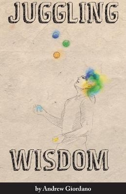 Juggling Wisdom - Andrew Giordano
