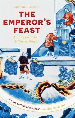 The Emperor's Feast - Jonathan Clements