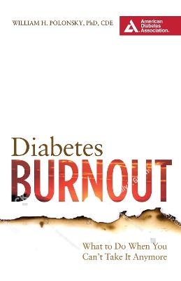 Diabetes Burnout - William H Polonksy