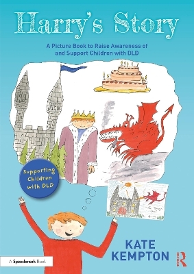 Harry's Story: A Picture Book to Raise Awareness of and Support Children with DLD - Kate Kempton