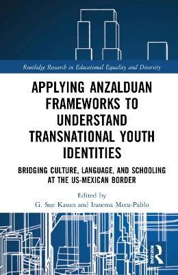 Applying Anzalduan Frameworks to Understand Transnational Youth Identities - 