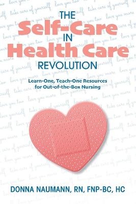 The Self-Care in Health Care Revolution - Donna Naumann