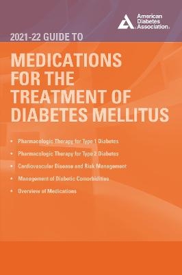 The 2021-22 Guide to Medications for the Treatment of Diabetes Mellitus - 