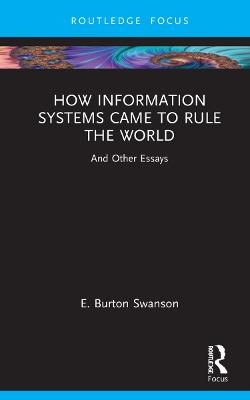 How Information Systems Came to Rule the World - Burt Swanson