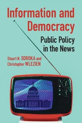 Information and Democracy - Stuart N. Soroka, Christopher Wlezien
