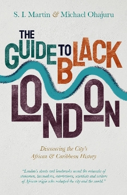 The Guide to Black London - Michael Ohajuru, S. I. Martin