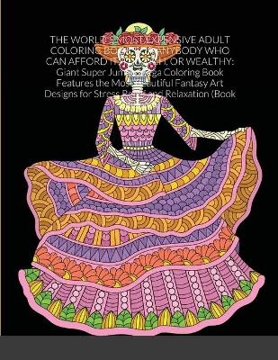 The World's Most Expensive Adult Coloring Book for Anybody Who Can Afford It, the Rich, or Wealthy - Beatrice Harrison