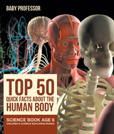 Top 50 Quick Facts About the Human Body - Science Book Age 6 | Children's Science Education Books -  Baby Professor