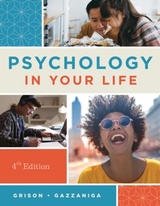 Psychology in Your Life - Grison, Sarah; Gazzaniga, Michael