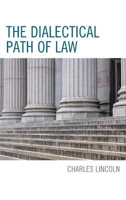 The Dialectical Path of Law - Charles Lincoln