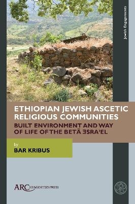 Ethiopian Jewish Ascetic Religious Communities - Bar Kribus