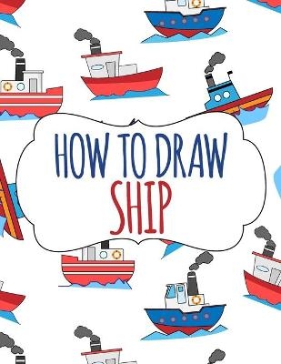 How to Draw Ship - Helga Ramirez-Santos